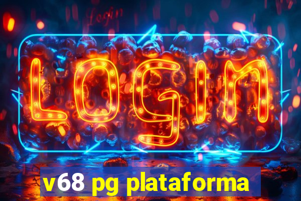 v68 pg plataforma